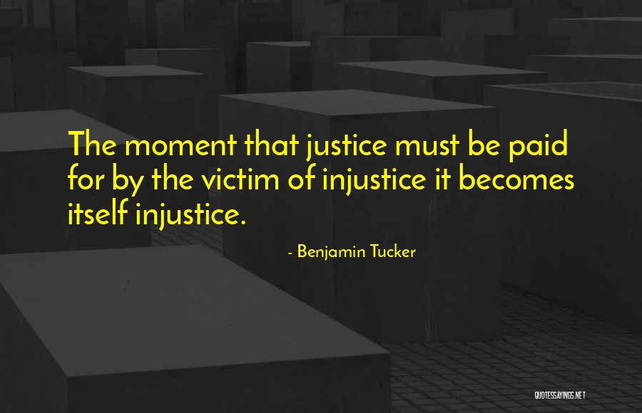 Victim Of Injustice Quotes By Benjamin Tucker Victim Of Injustice Quotes By Benjamin Tucker