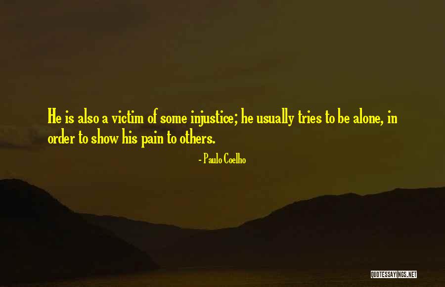 Victim Of Injustice Quotes By Paulo Coelho Victim Of Injustice Quotes By Paulo Coelho