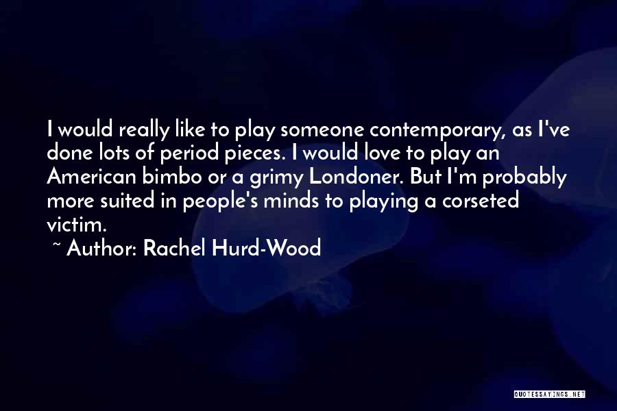 Victim Of Love Quotes By Rachel Hurd-Wood
