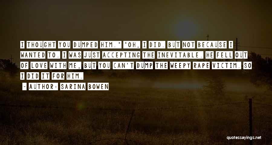 Victim Of Love Quotes By Sarina Bowen