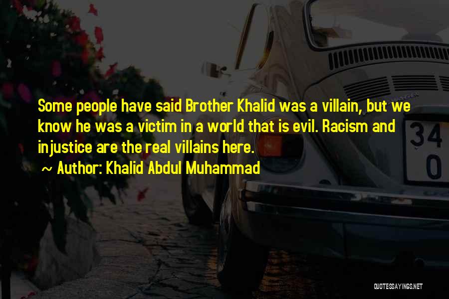 Victim Of Racism Quotes By Khalid Abdul Muhammad