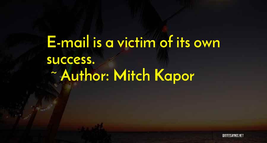 Victim Of Success Quotes By Mitch Kapor