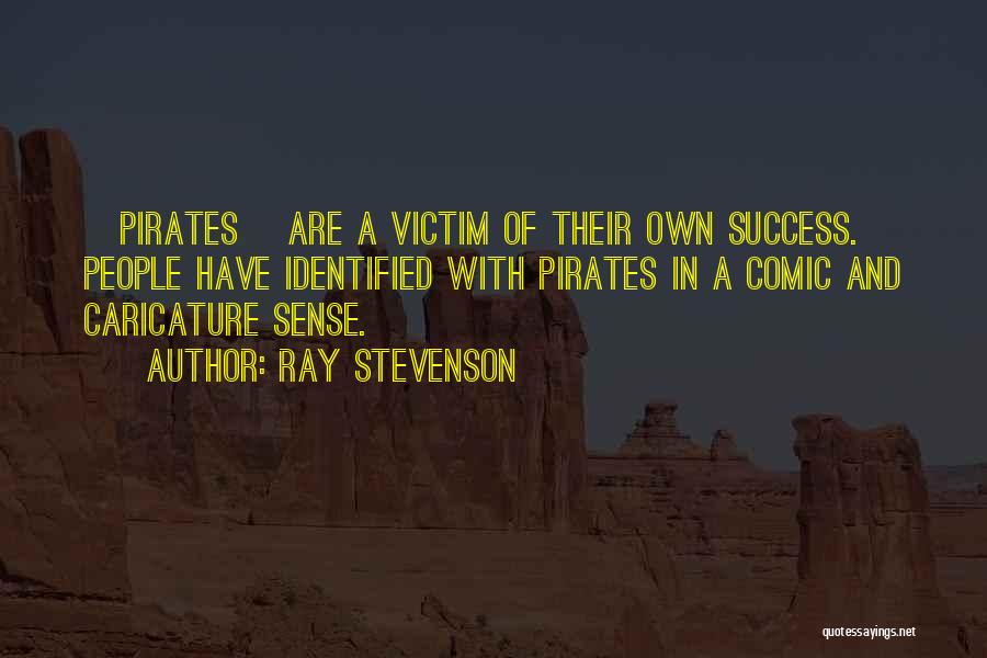 Victim Of Success Quotes By Ray Stevenson