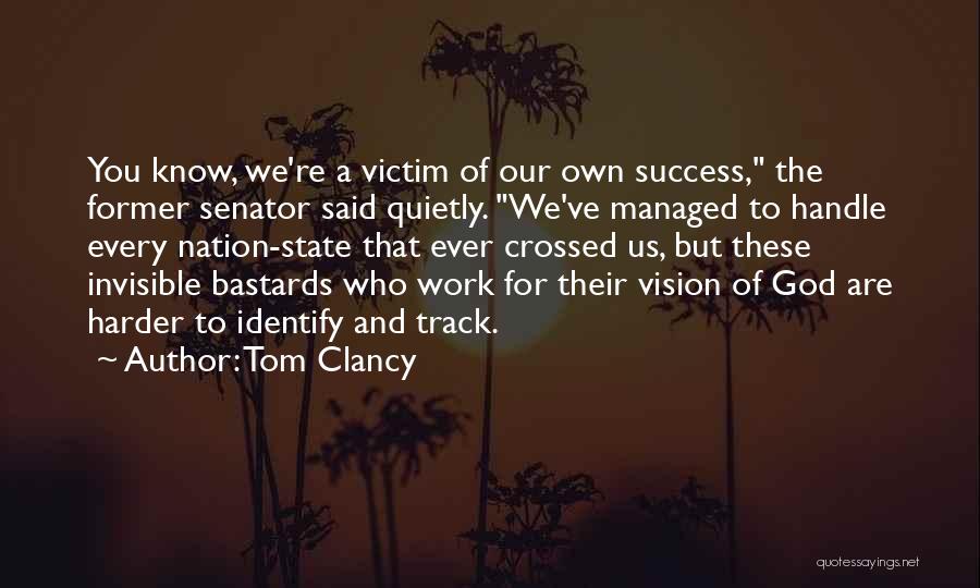 Victim Of Success Quotes By Tom Clancy