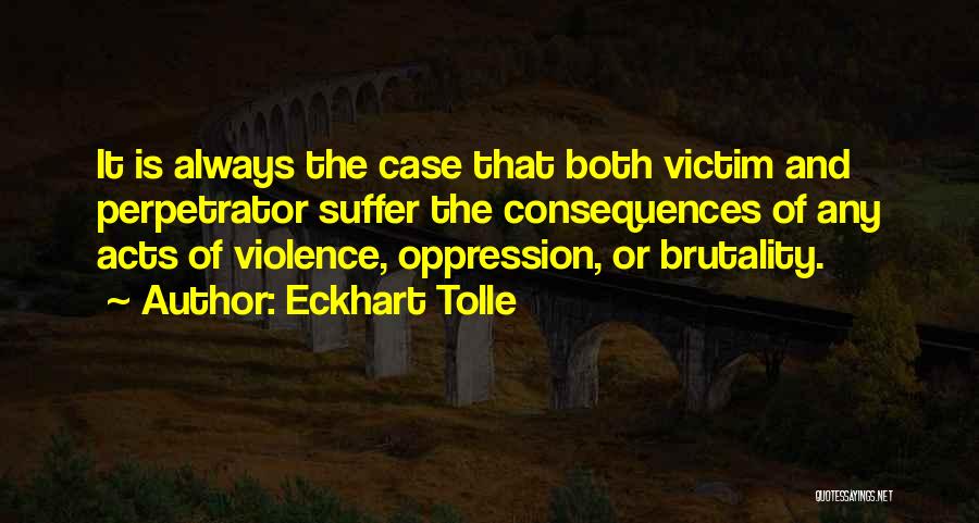 Victim Of Violence Quotes By Eckhart Tolle