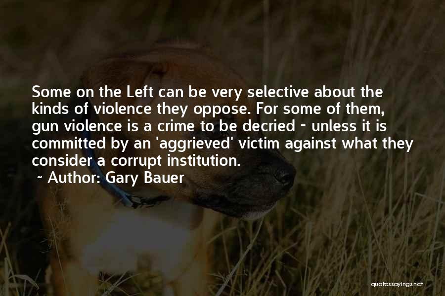 Victim Of Violence Quotes By Gary Bauer