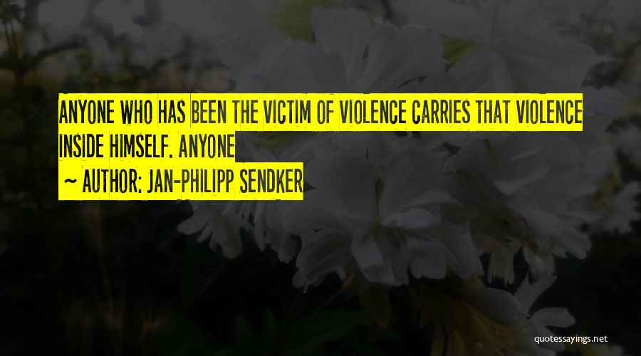 Victim Of Violence Quotes By Jan-Philipp Sendker