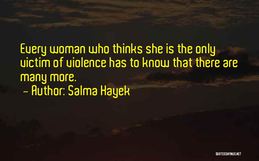 Victim Of Violence Quotes By Salma Hayek