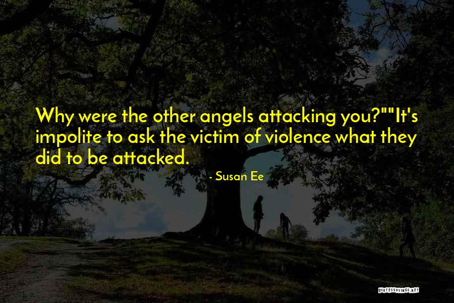Victim Of Violence Quotes By Susan Ee Victim Of Violence Quotes By Susan Ee