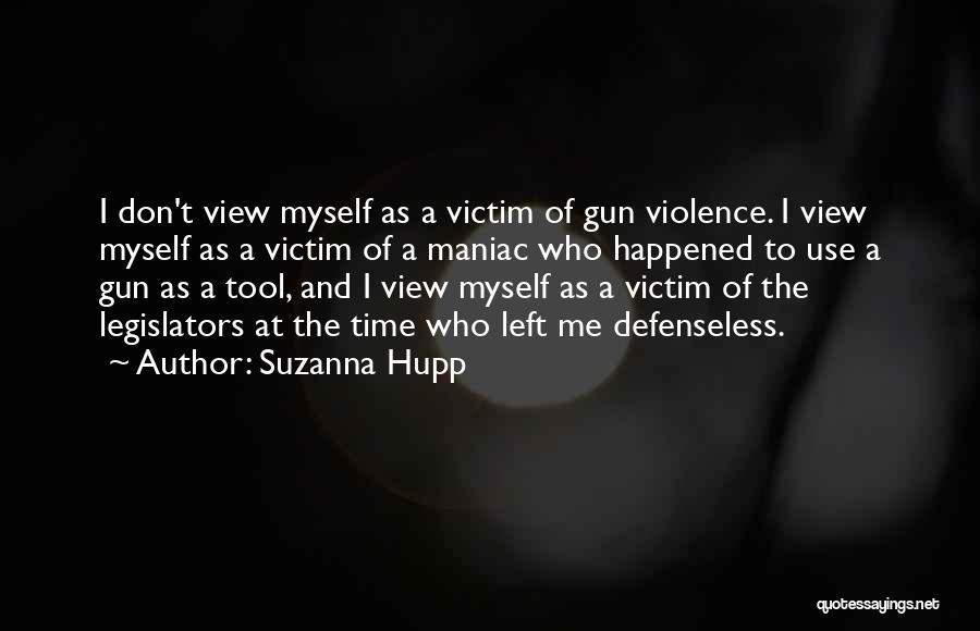 Victim Of Violence Quotes By Suzanna Hupp
