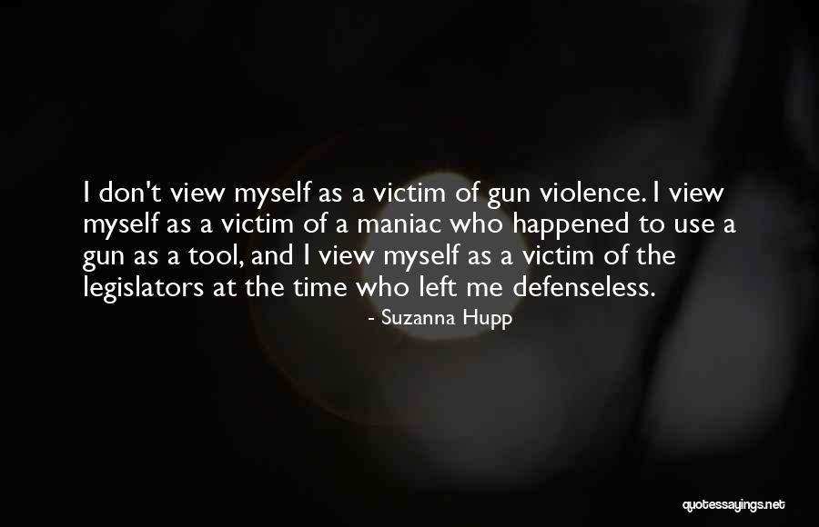 Victim Of Violence Quotes By Suzanna Hupp