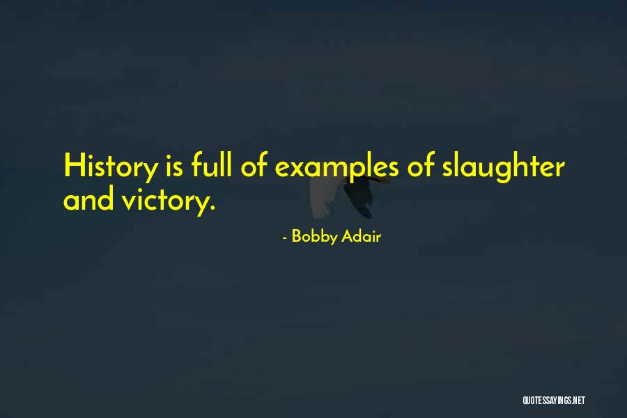 Victim Of War Quotes By Bobby Adair Victim Of War Quotes By Bobby Adair