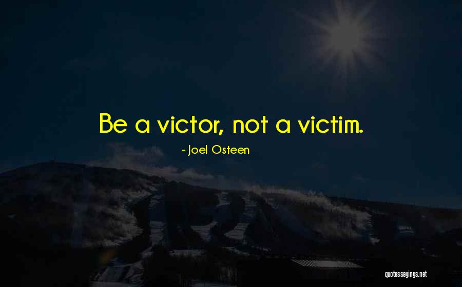 Victim Or Victor Quotes By Joel Osteen