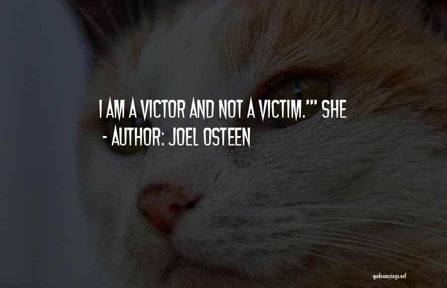 Victim Or Victor Quotes By Joel Osteen