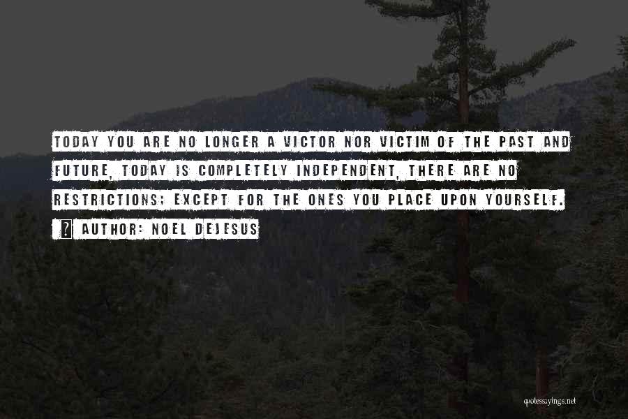 Victim Or Victor Quotes By Noel DeJesus