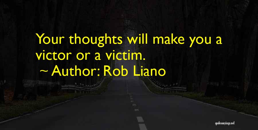 Victim Or Victor Quotes By Rob Liano