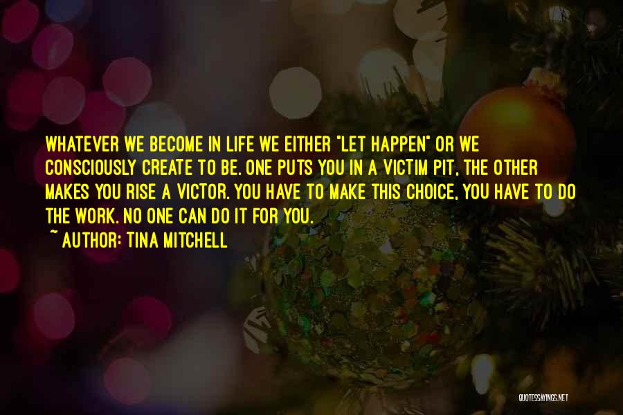 Victim Or Victor Quotes By Tina Mitchell