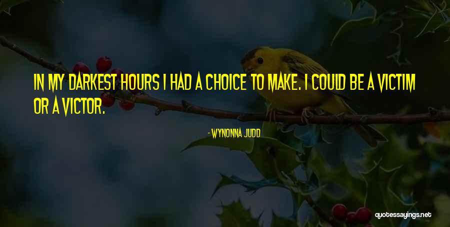 Victim Or Victor Quotes By Wynonna Judd Victim Or Victor Quotes By Wynonna Judd