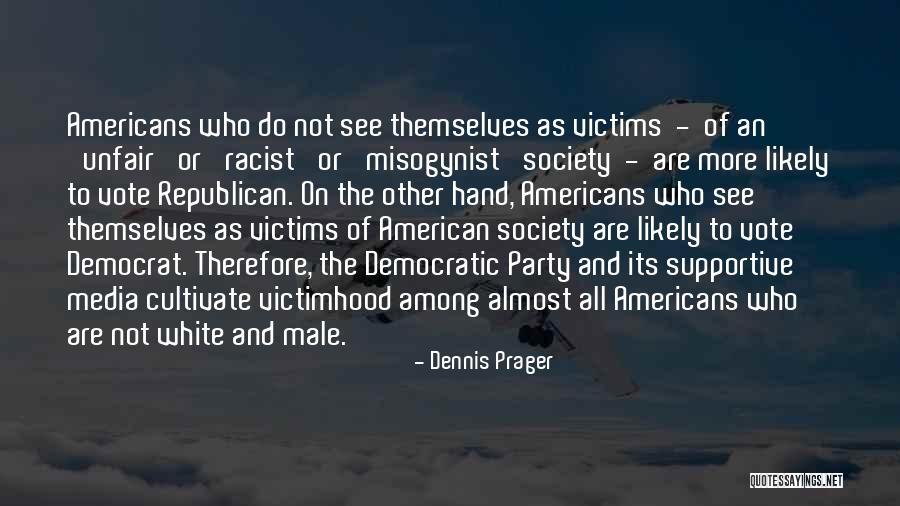 Victimhood Mentality Quotes By Dennis Prager Victimhood Mentality Quotes By Dennis Prager