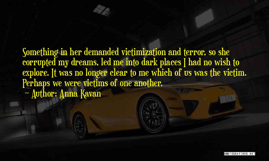 Victimization Quotes By Anna Kavan