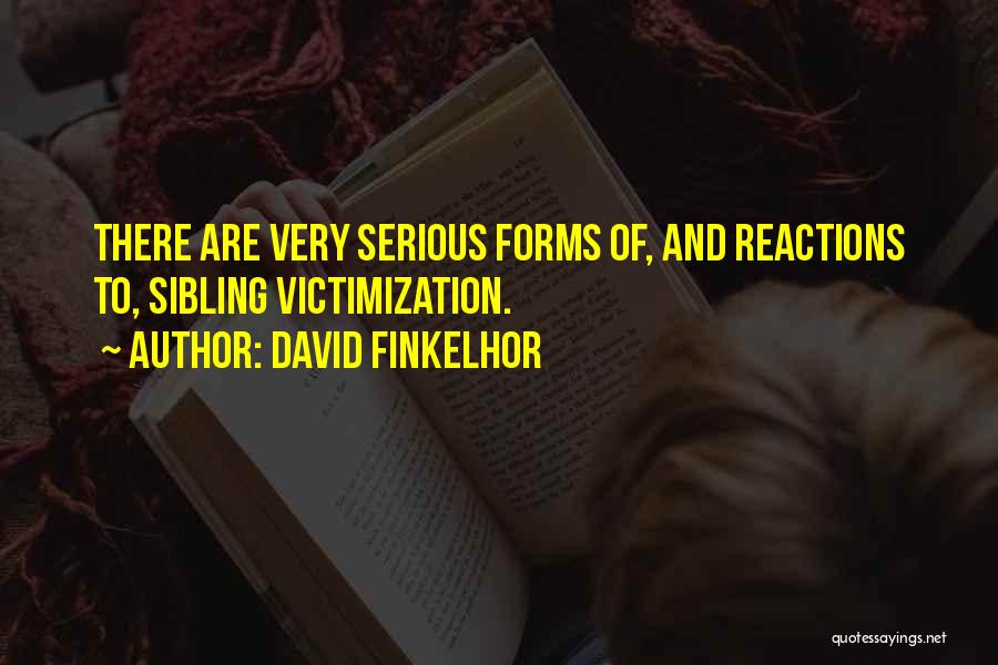 Victimization Quotes By David Finkelhor