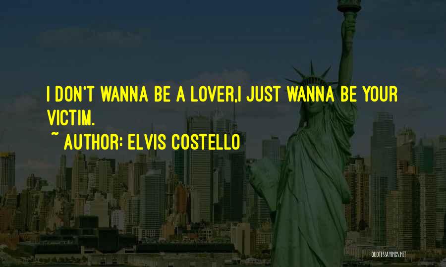 Victimization Quotes By Elvis Costello