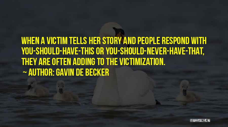 Victimization Quotes By Gavin De Becker