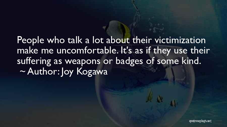 Victimization Quotes By Joy Kogawa