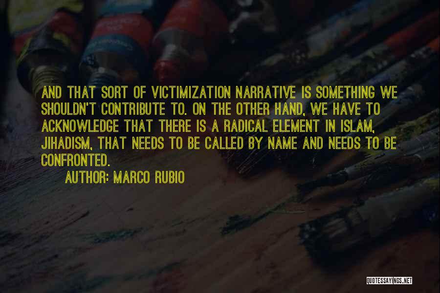 Victimization Quotes By Marco Rubio