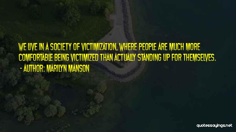 Victimization Quotes By Marilyn Manson
