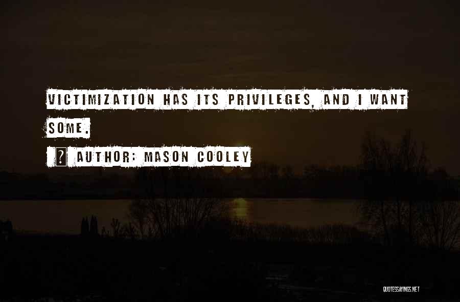 Victimization Quotes By Mason Cooley