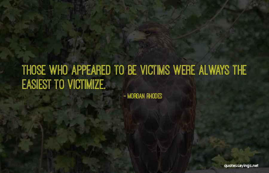 Victimize Quotes By Morgan Rhodes Victimize Quotes By Morgan Rhodes