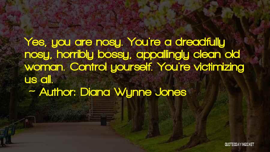 Victimizing Yourself Quotes By Diana Wynne Jones