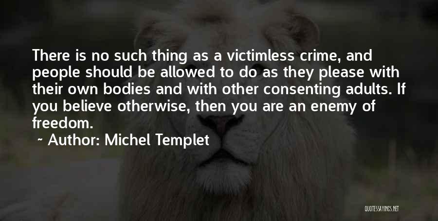 Victimless Crime Quotes By Michel Templet