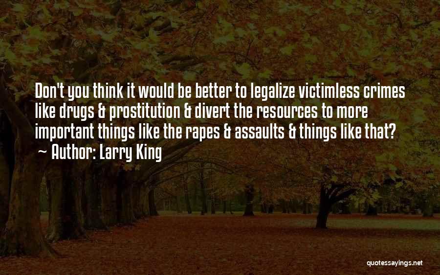 Victimless Crimes Quotes By Larry King