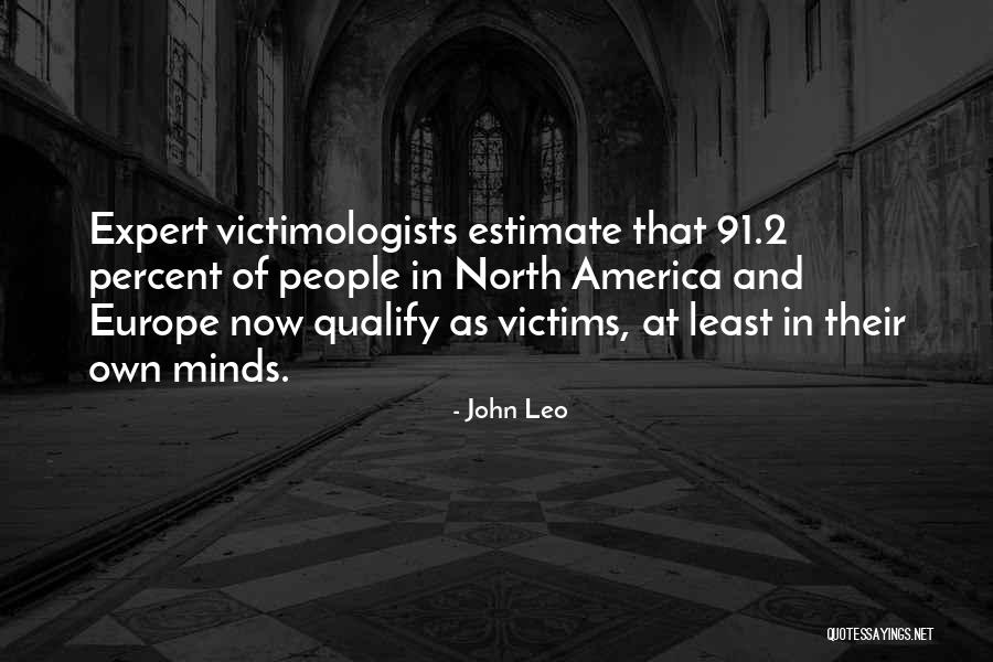 Victimologists Quotes By John Leo Victimologists Quotes By John Leo