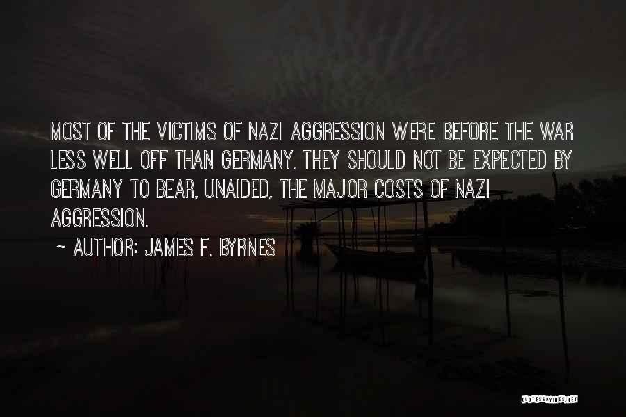 Victims Of War Quotes By James F. Byrnes