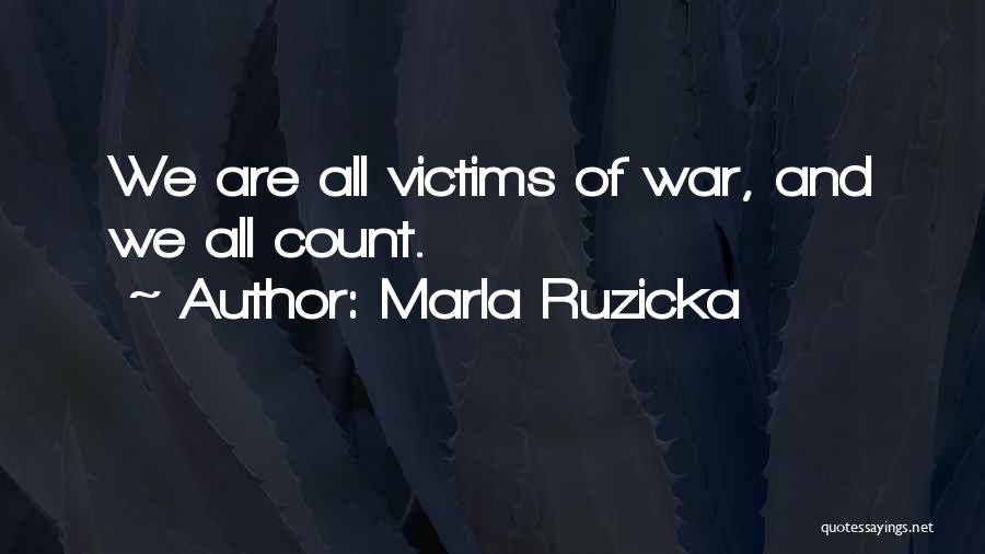 Victims Of War Quotes By Marla Ruzicka