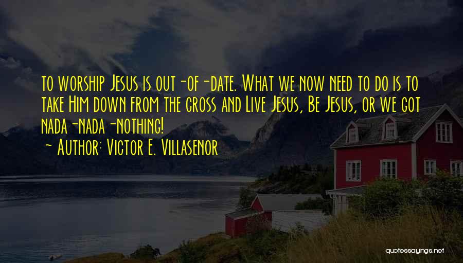 Victor E. Villasenor Quotes 1578426