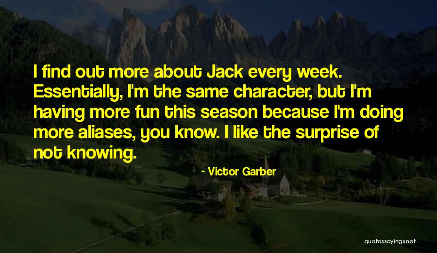 Victor Garber Quotes 1532783