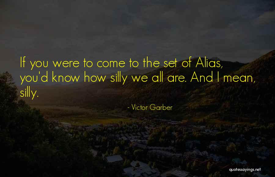 Victor Garber Quotes 1730377 Victor Garber Quotes 1730377