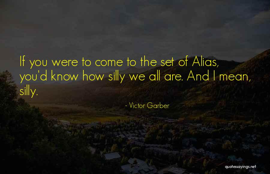 Victor Garber Quotes 1730377