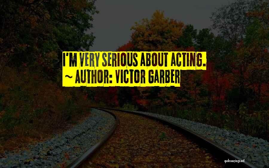 Victor Garber Quotes 684277