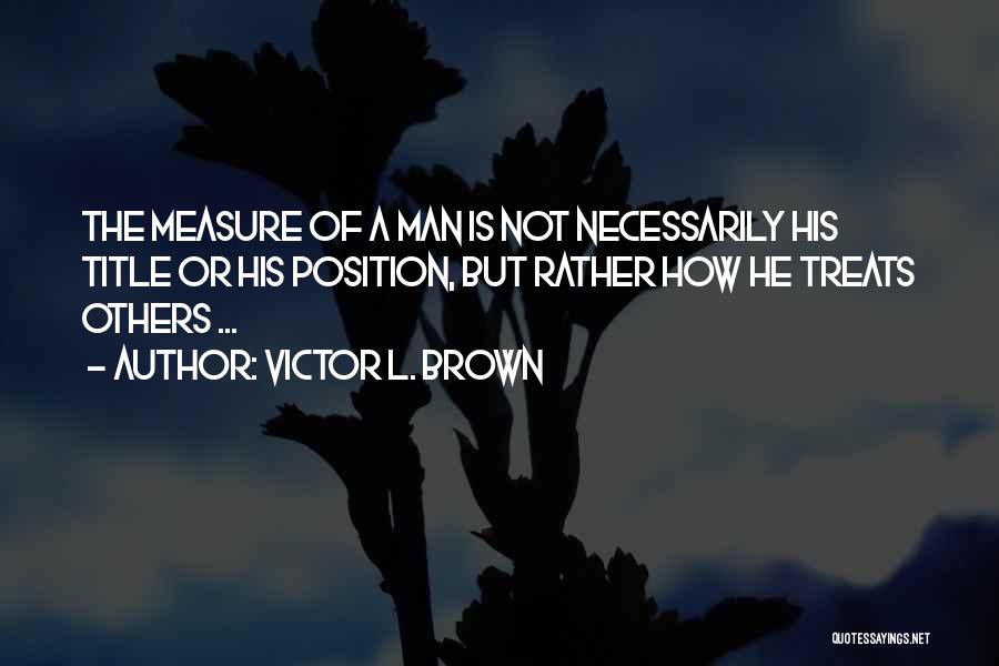 Victor L. Brown Quotes 1955052