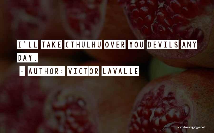 Victor LaValle Quotes 1516952