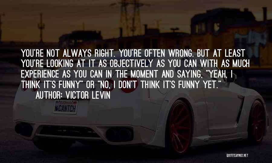 Victor Levin Quotes 552115