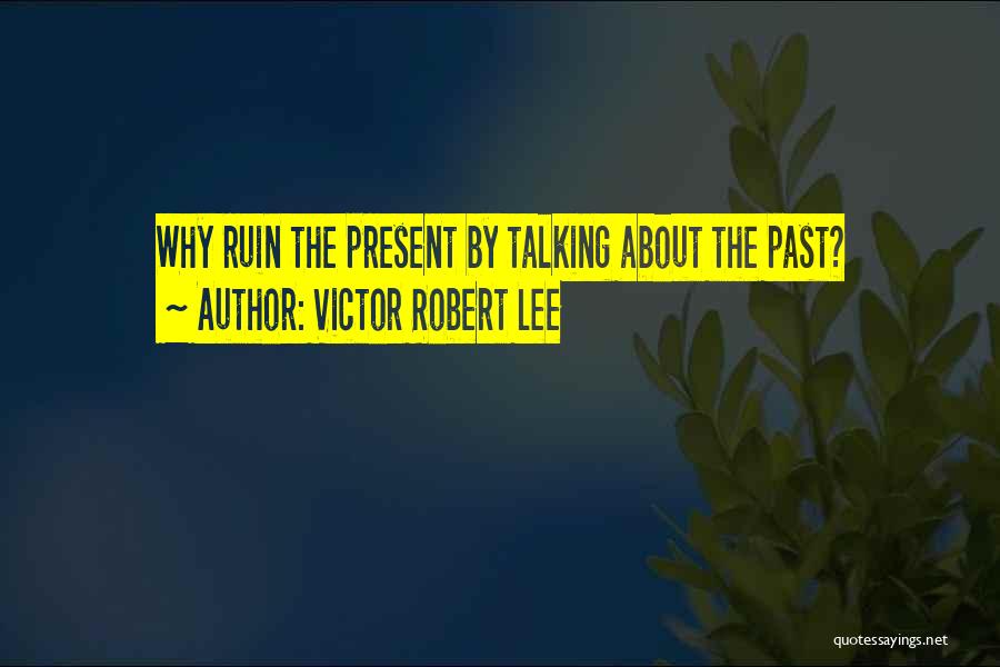 Victor Robert Lee Quotes 1039382