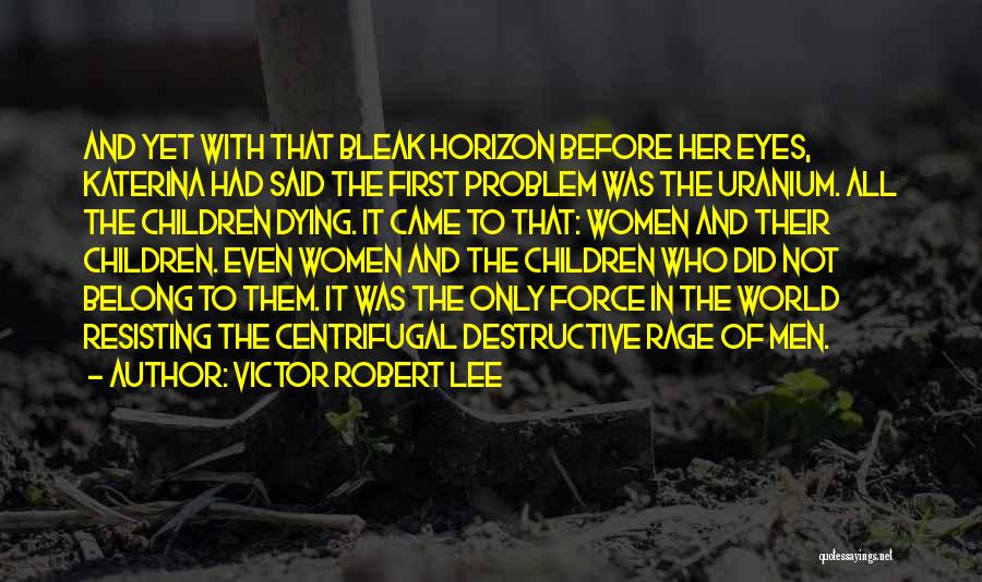 Victor Robert Lee Quotes 1665760