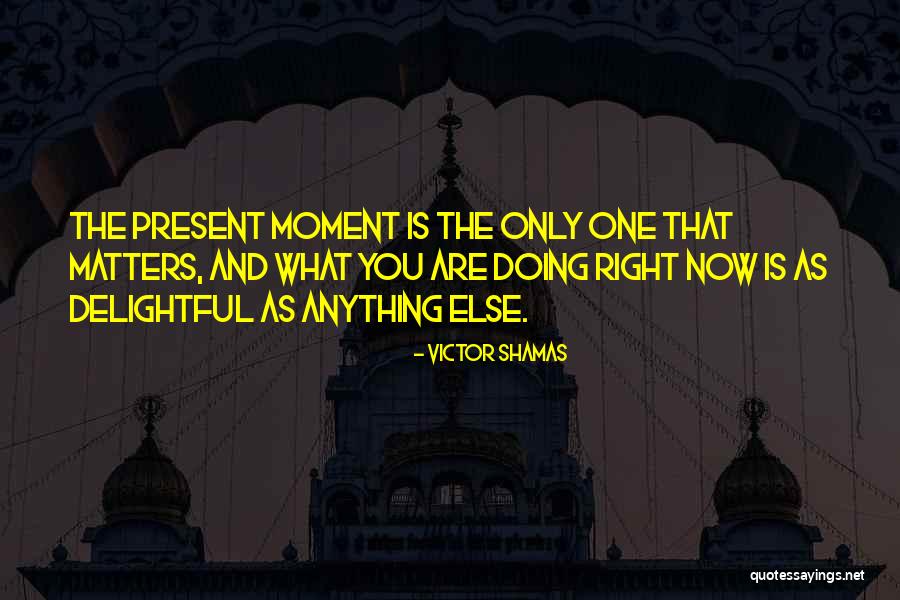 Victor Shamas Quotes 393241 Victor Shamas Quotes 393241