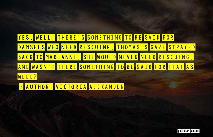 Victoria Alexander Quotes 939528
